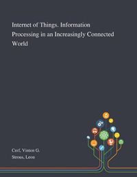 Cover image for Internet of Things. Information Processing in an Increasingly Connected World