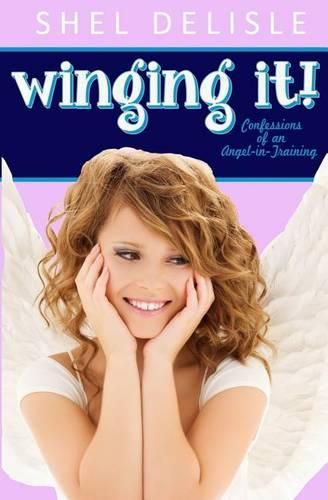 Cover image for Winging It!: Confessions of an Angel In Training