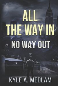 Cover image for All the way in. No way out.