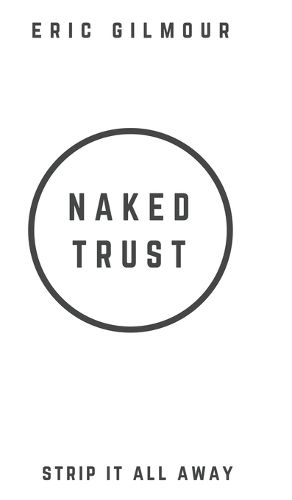 Cover image for Naked Trust: Strip it All Away