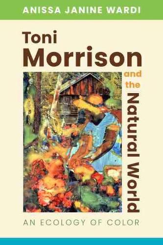 Cover image for Toni Morrison and the Natural World: An Ecology of Color