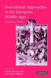 Cover image for Postcolonial Approaches to the European Middle Ages: Translating Cultures