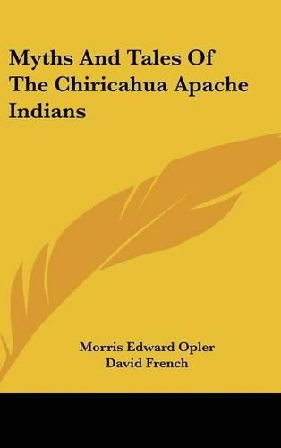 Myths and Tales of the Chiricahua Apache Indians