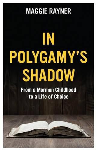 Cover image for In Polygamy's Shadow: From a Mormon Childhood to a Life of Choice