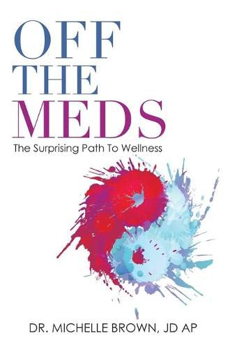 Off the Meds: The Surprising Path to Wellness