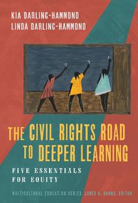 Cover image for The Civil Rights Road to Deeper Learning: Five Essentials for Equity