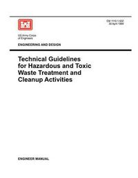 Cover image for Engineering and Design: Technical Guidelines for Hazardous and Toxic Waste Treatment and Cleanup Activties (Engineer Manual EM 1110-1-502)