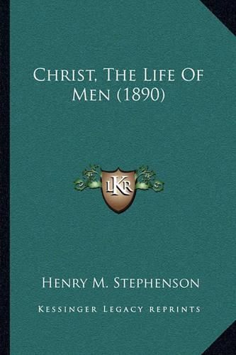 Cover image for Christ, the Life of Men (1890)