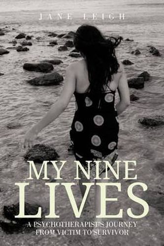 Cover image for My Nine Lives: A Psychotherapist's Journey from Victim to Survivor