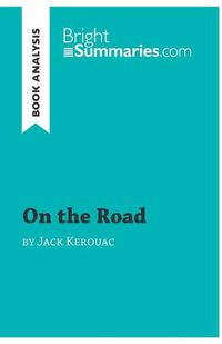 Cover image for On the Road by Jack Kerouac (Book Analysis): Detailed Summary, Analysis and Reading Guide