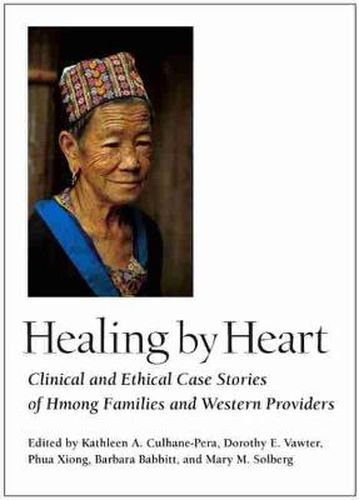 Cover image for Healing by Heart: Clinical and Ethical Case Stories of Hmong Families and Western Providers