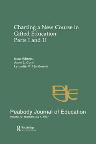 Cover image for Charting A New Course in Gifted Education: Parts I and Ii. A Special Double Issue of the peabody Journal of Education