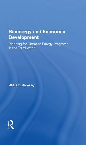 Cover image for Bioenergy and Economic Development: Planning for Biomass Energy Programs in the Third World