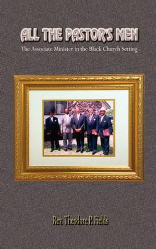 Cover image for All the Pastor's Men: The Associate Minister in the Black Church Setting