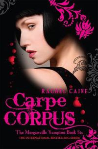 Cover image for Carpe Corpus: The Morganville Vampires Book Six
