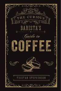 Cover image for The Curious Barista's Guide to Coffee