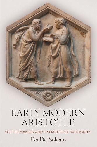 Cover image for Early Modern Aristotle: On the Making and Unmaking of Authority