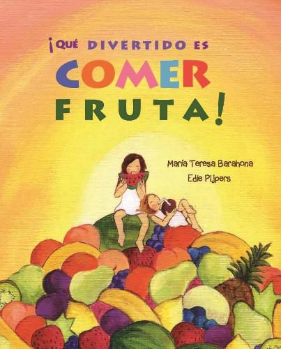 Cover image for !Que divertido es comer fruta! (Fun & Fruit)