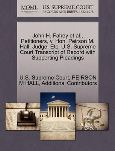 John H. Fahey et al., Petitioners, V. Hon. Peirson M. Hall, Judge, Etc. U.S. Supreme Court Transcript of Record with Supporting Pleadings