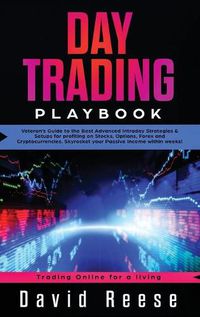 Cover image for Day Trading Playbook: Veteran's Guide to the Best Advanced Intraday Strategies & Setups for profiting on Stocks, Options, Forex and Cryptocurrencies. Skyrocket your Passive Income within weeks!