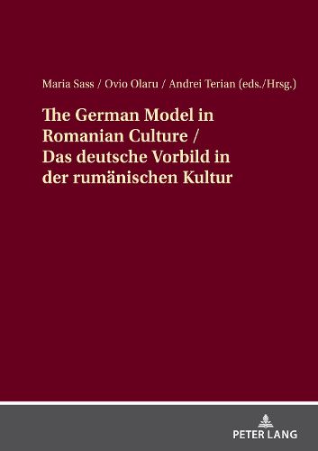 Cover image for The German Model in Romanian Culture / Das deutsche Vorbild in der rumaenischen Kultur