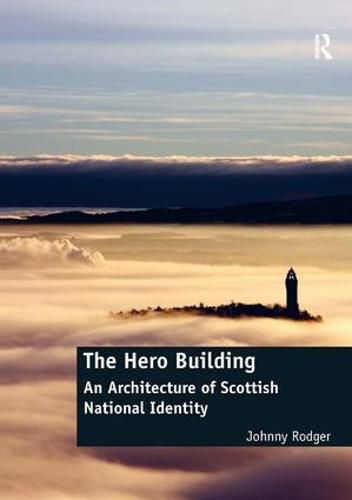 Cover image for The Hero Building: An Architecture of Scottish National Identity