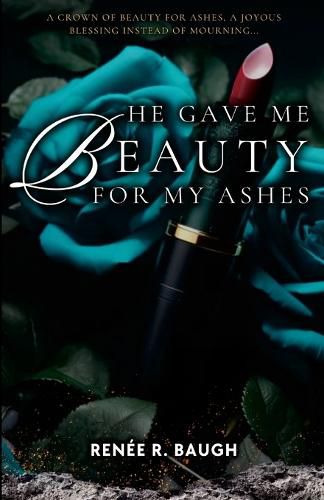 Cover image for He Gave Me Beauty for My Ashes