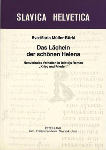 Das Laecheln Der Schoenen Helena: Nonverbales Verhalten in Tolstojs Roman -Krieg Und Frieden-