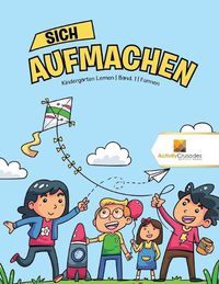 Cover image for Sich Aufmachen: Kindergarten Lernen Band. 1 Formen