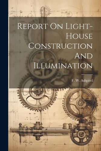 Cover image for Report On Light-house Construction And Illumination