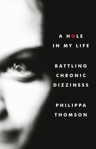 Cover image for A Hole in My Life: Battling Chronic Dizziness