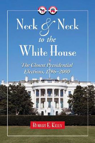 Neck and Neck to the White House: The Closest Presidential Elections, 1798-2000