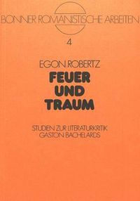 Cover image for Feuer Und Traum: Studien Zur Literaturkritik Gaston Bachelards