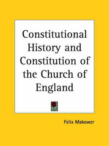 Cover image for Constitutional History and Constitution of the Church of England (1895)