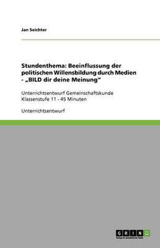 Cover image for Stundenthema: Beeinflussung der politischen Willensbildung durch Medien -  BILD dir deine Meinung