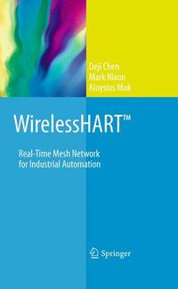 Cover image for WirelessHART (TM): Real-Time Mesh Network for Industrial Automation