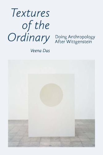 Cover image for Textures of the Ordinary: Doing Anthropology after Wittgenstein