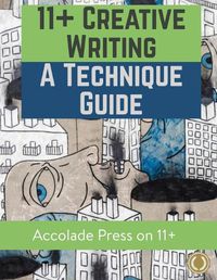 Cover image for 11+ Creative Writing: A Technique Guide