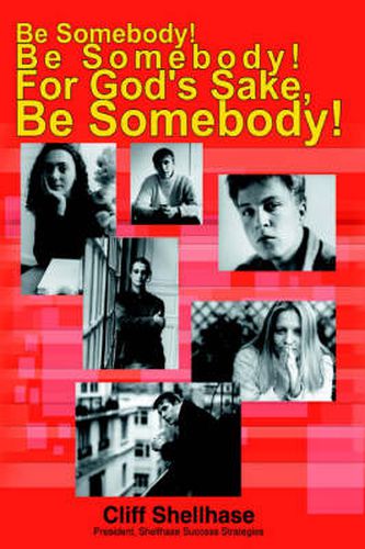 Cover image for Be Somebody! Be Somebody! For God's Sake, Be Somebody!