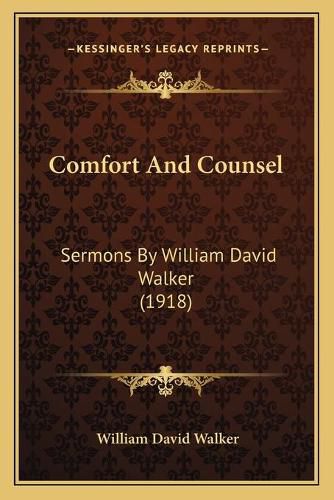 Comfort and Counsel: Sermons by William David Walker (1918)