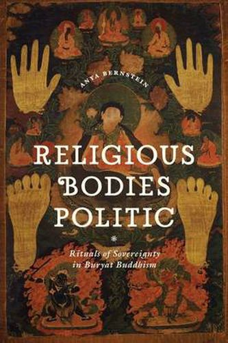 Cover image for Religious Bodies Politic: Rituals of Sovereignty in Buryat Buddhism