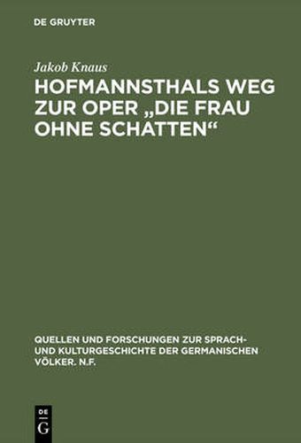 Cover image for Hofmannsthals Weg Zur Oper Die Frau Ohne Schatten: Rucksichten Und Einflusse Auf Die Musik