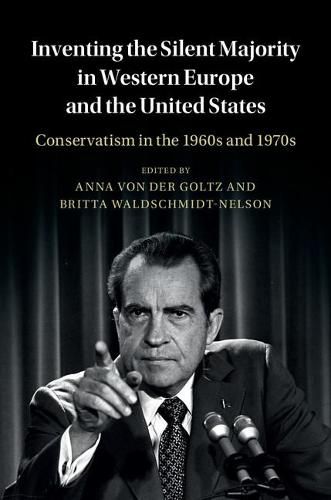 Cover image for Inventing the Silent Majority in Western Europe and the United States: Conservatism in the 1960s and 1970s