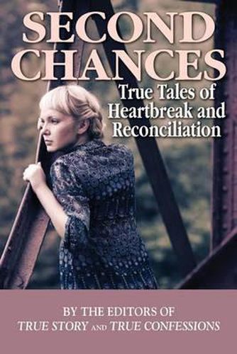 Cover image for Second Chances: True Tales of Heartbreak and Reconciliation