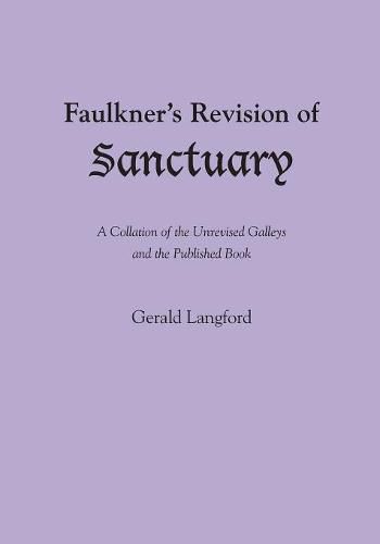 Cover image for Faulkner's Revision of Sanctuary: A Collation of the Unrevised Galleys and the Published Book