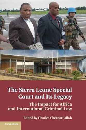 Cover image for The Sierra Leone Special Court and its Legacy: The Impact for Africa and International Criminal Law