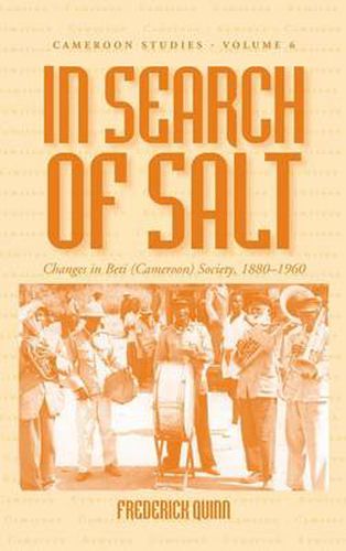 Cover image for In Search of Salt: Changes in Beti (Cameroon) Society, 1880-1960