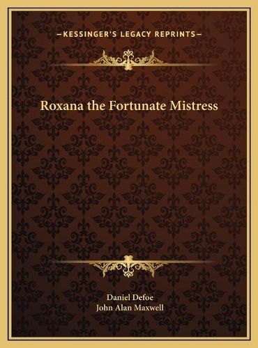 Roxana the Fortunate Mistress Roxana the Fortunate Mistress