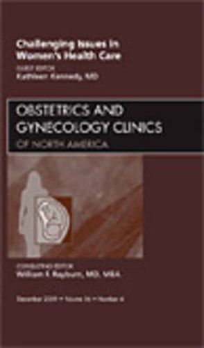 Cover image for Challenging Issues in Women's Health Care, An Issue of Obstetrics and Gynecology Clinics