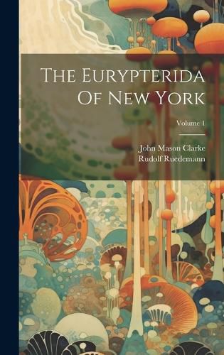 Cover image for The Eurypterida Of New York; Volume 1